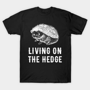 Living on the hedge T-Shirt